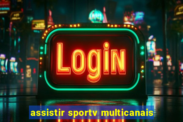 assistir sportv multicanais